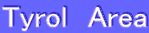 Tyrol�@Area 